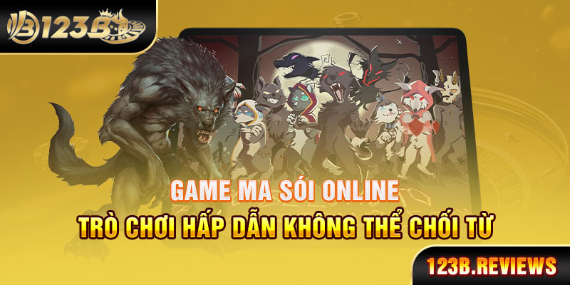 Game ma sói online trò chơi hấp dẫn không thể chối từ