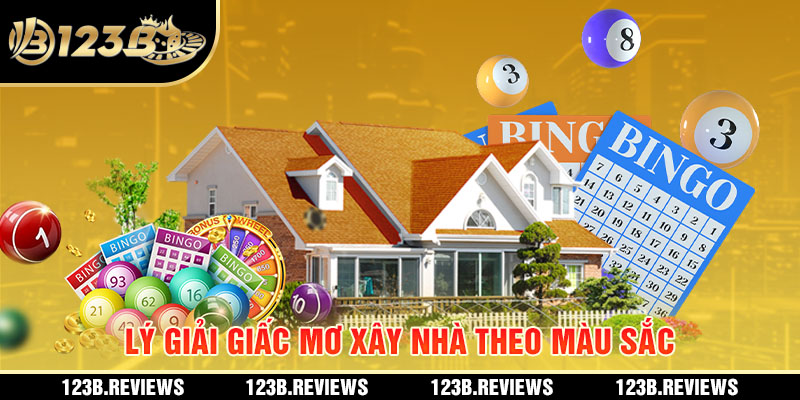 Lý giải giấc mơ xây nhà theo màu sắc