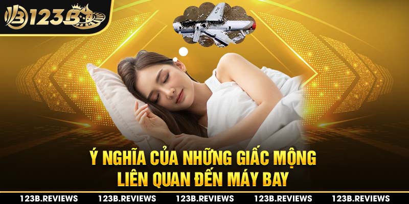 Ý nghĩa của những giấc mộng liên quan đến máy bay