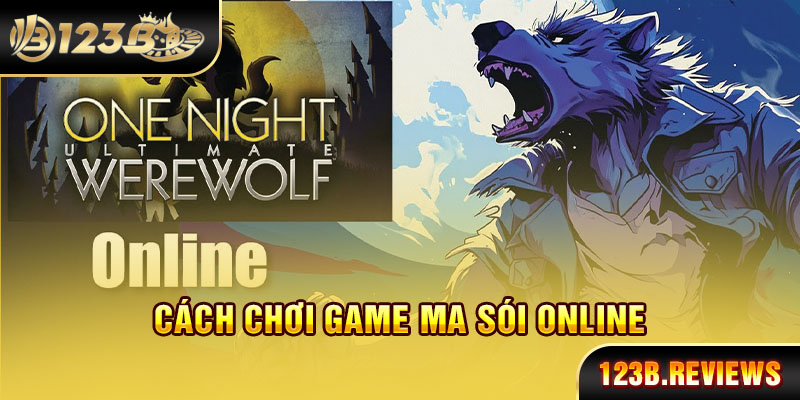 Cách chơi game ma sói online