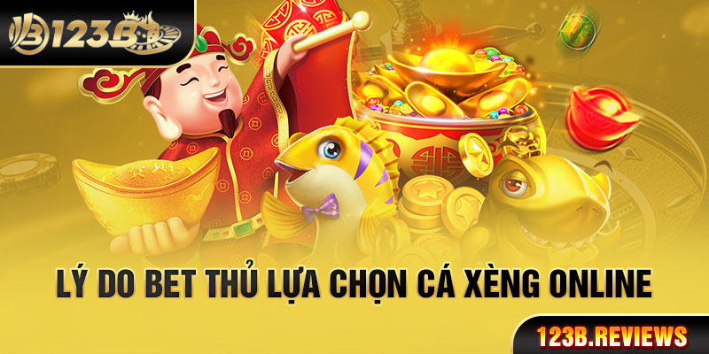 Lý do bet thủ lựa chọn cá xèng online