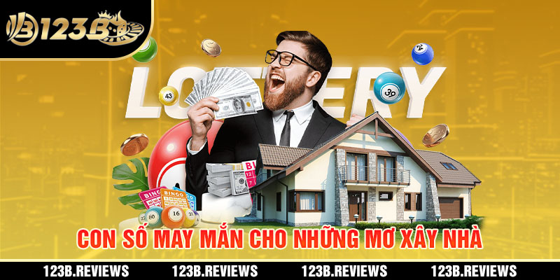 Con số may mắn khi mơ xây nhà